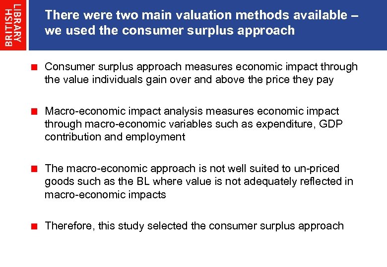 There were two main valuation methods available – we used the consumer surplus approach