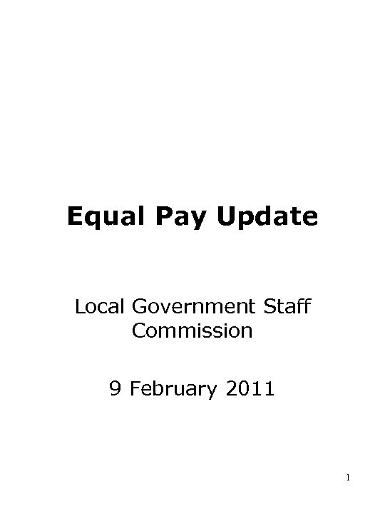 Equal Pay Update Local Government Staff Commission 9 February 2011 1 