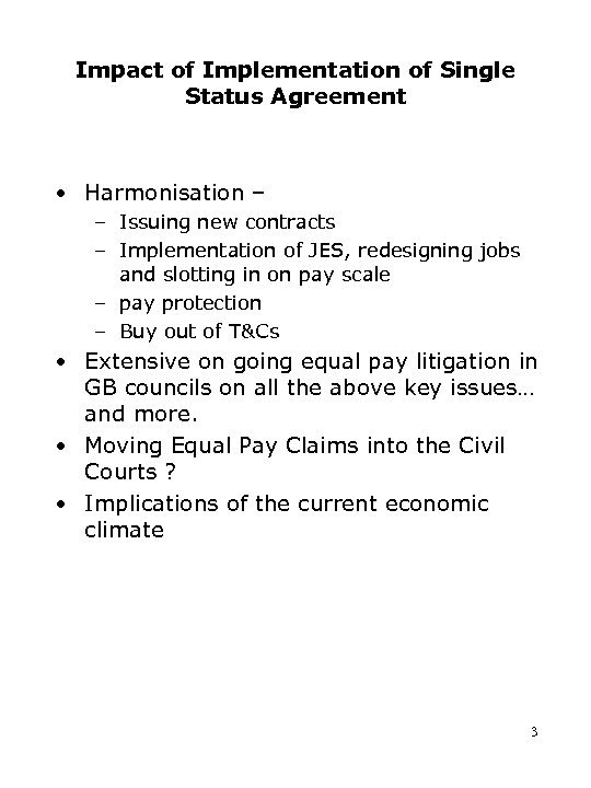 Impact of Implementation of Single Status Agreement • Harmonisation – – Issuing new contracts
