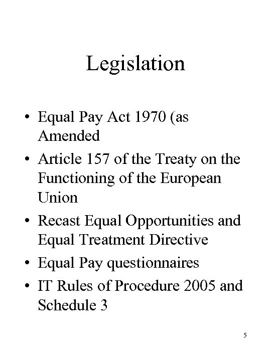 Legislation • Equal Pay Act 1970 (as Amended • Article 157 of the Treaty