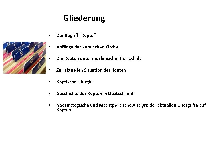 Gliederung • Der Begriff „Kopte“ • Anfänge der koptischen Kirche • Die Kopten unter