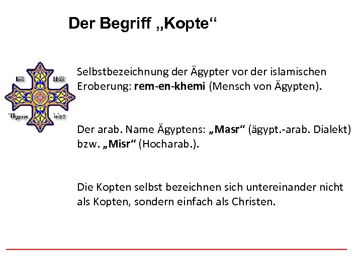 Der Begriff „Kopte“ Afghanistan Selbstbezeichnung der Ägypter vor der islamischen Eroberung: rem-en-khemi (Mensch von