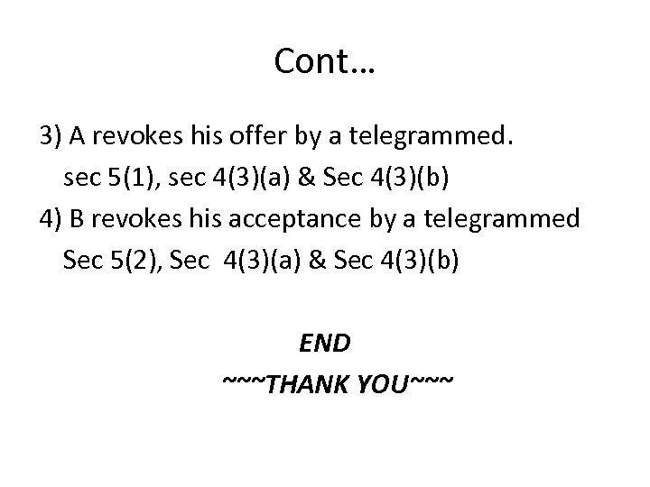 Cont… 3) A revokes his offer by a telegrammed. sec 5(1), sec 4(3)(a) &