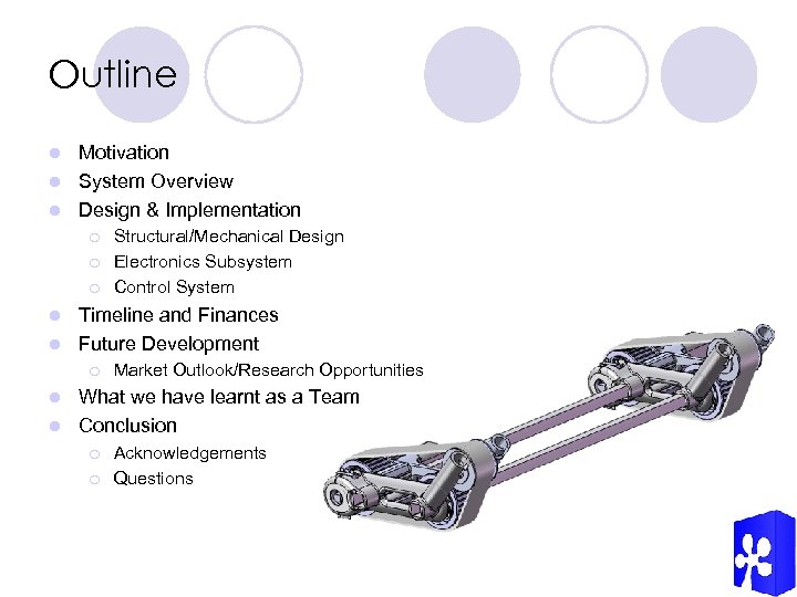 Outline Motivation l System Overview l Design & Implementation l ¡ ¡ ¡ Structural/Mechanical