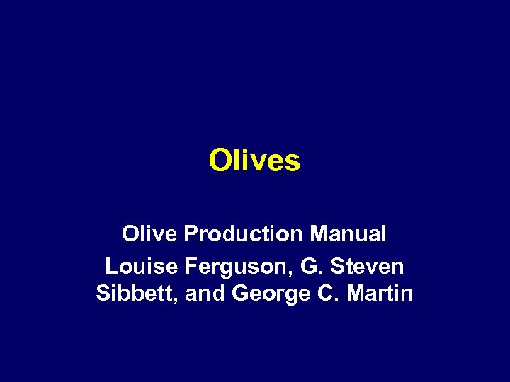 Olives Olive Production Manual Louise Ferguson, G. Steven Sibbett, and George C. Martin 