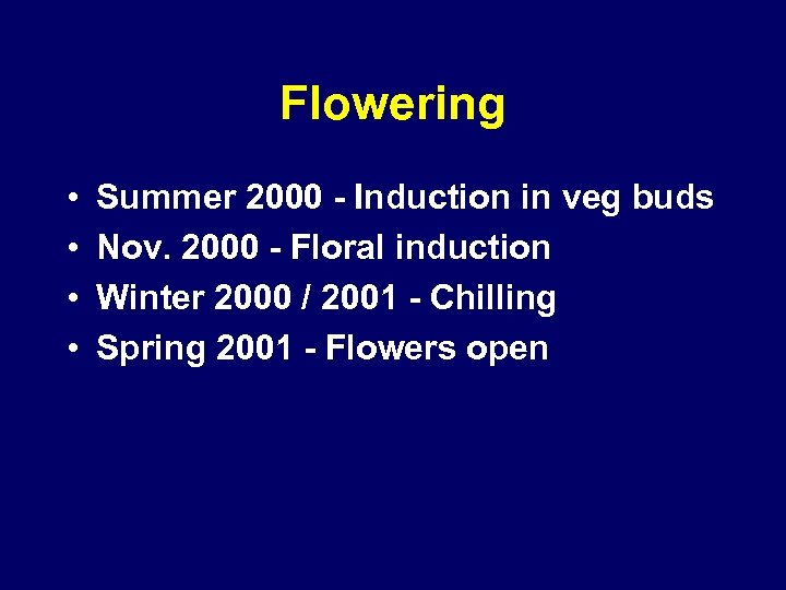 Flowering • • Summer 2000 - Induction in veg buds Nov. 2000 - Floral