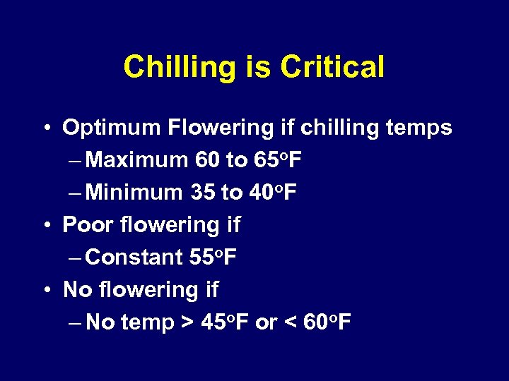 Chilling is Critical • Optimum Flowering if chilling temps – Maximum 60 to 65