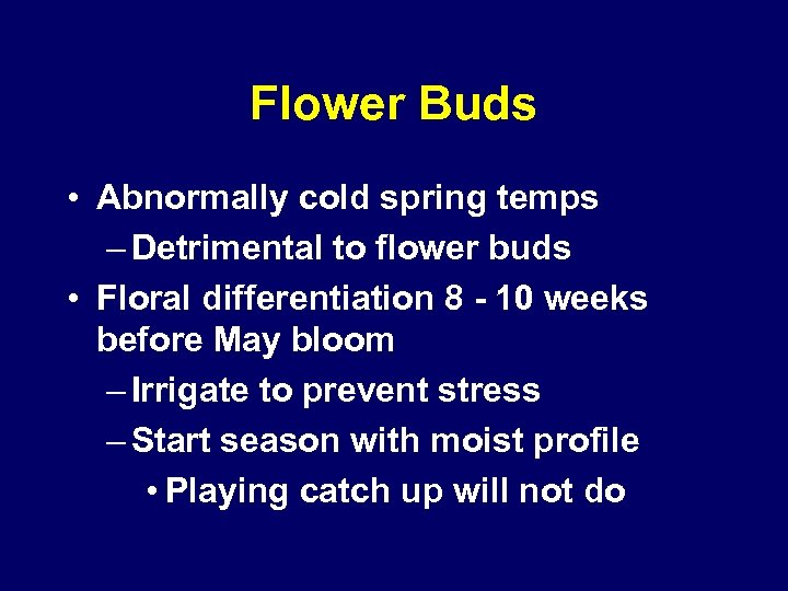 Flower Buds • Abnormally cold spring temps – Detrimental to flower buds • Floral