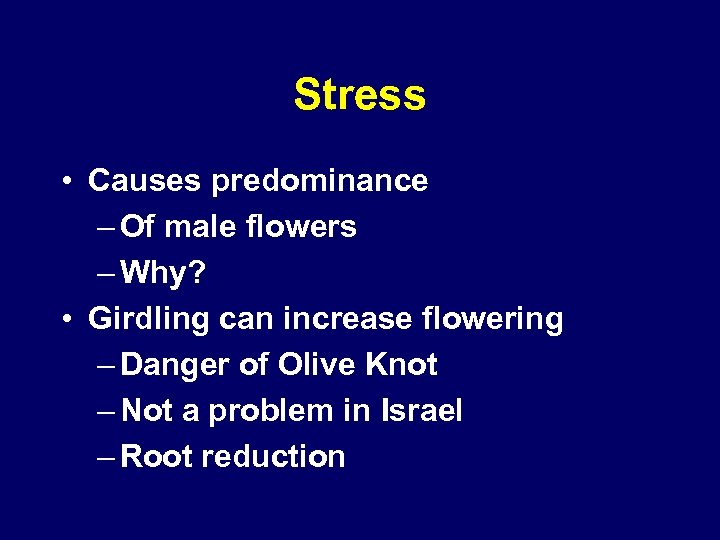 Stress • Causes predominance – Of male flowers – Why? • Girdling can increase