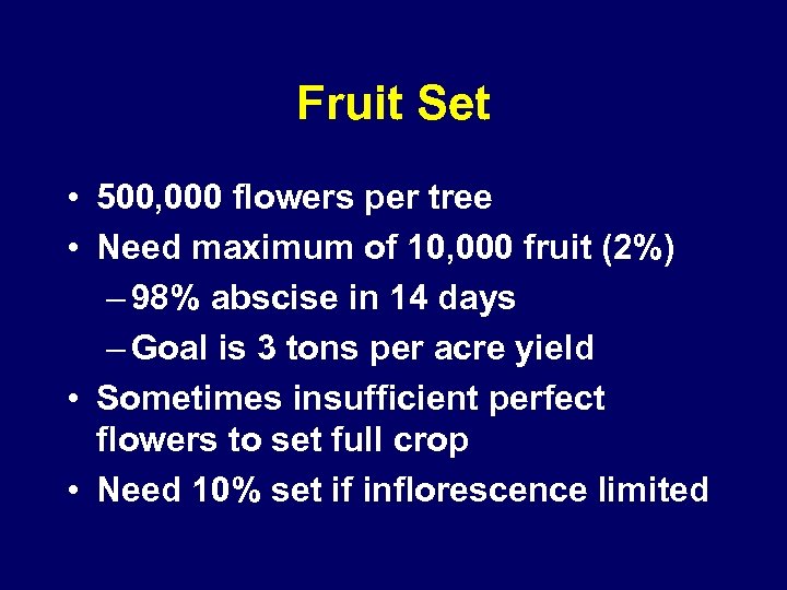 Fruit Set • 500, 000 flowers per tree • Need maximum of 10, 000