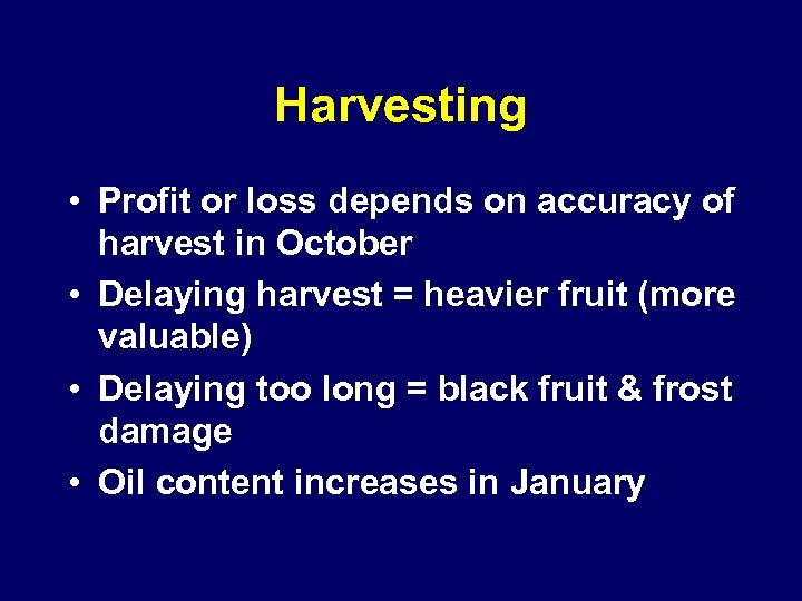 Harvesting • Profit or loss depends on accuracy of harvest in October • Delaying