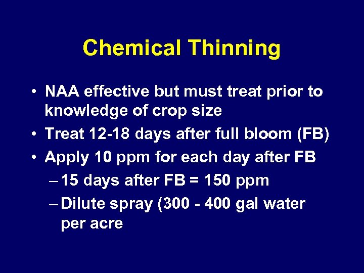 Chemical Thinning • NAA effective but must treat prior to knowledge of crop size