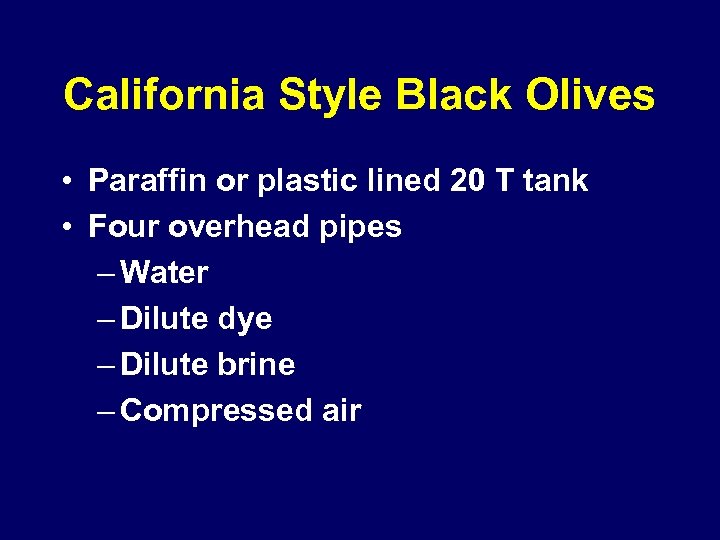California Style Black Olives • Paraffin or plastic lined 20 T tank • Four