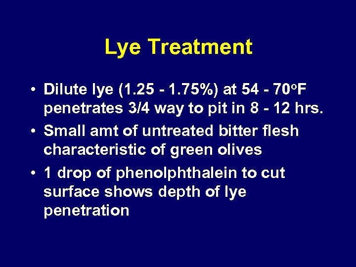 Lye Treatment • Dilute lye (1. 25 - 1. 75%) at 54 - 70