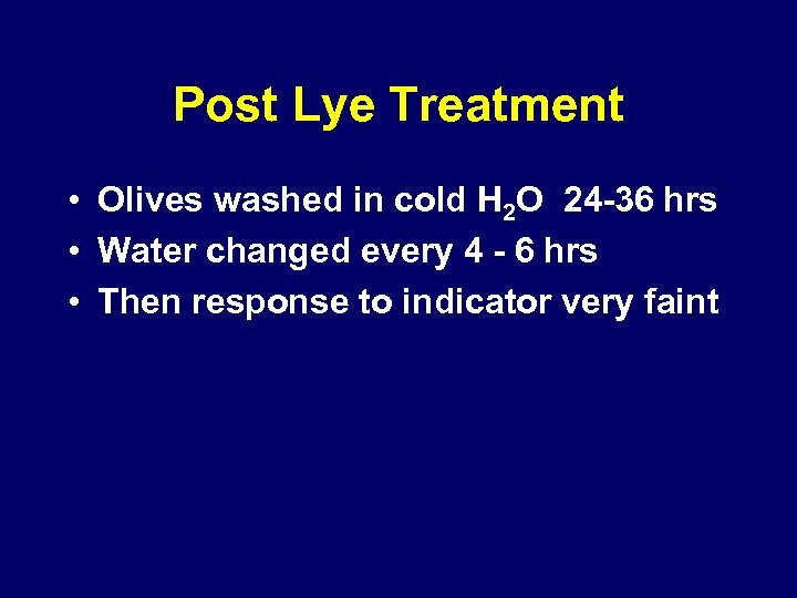 Post Lye Treatment • Olives washed in cold H 2 O 24 -36 hrs