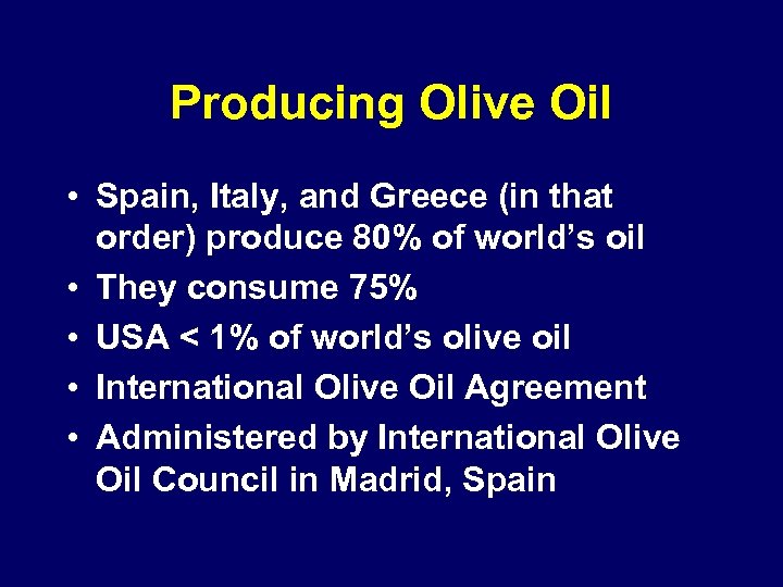 Producing Olive Oil • Spain, Italy, and Greece (in that order) produce 80% of