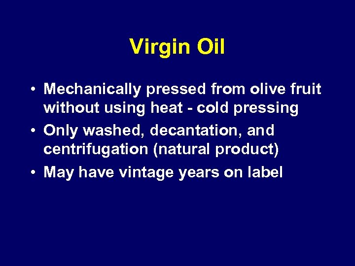 Virgin Oil • Mechanically pressed from olive fruit without using heat - cold pressing