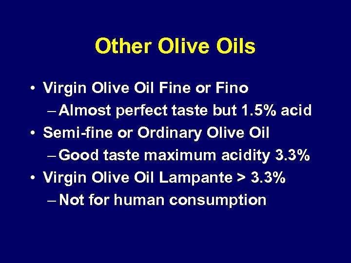 Other Olive Oils • Virgin Olive Oil Fine or Fino – Almost perfect taste