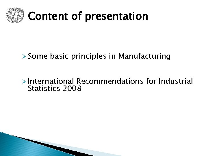Content of presentation Ø Some basic principles in Manufacturing Ø International Recommendations for Industrial