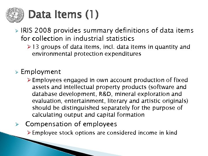 Data Items (1) Ø IRIS 2008 provides summary definitions of data items for collection