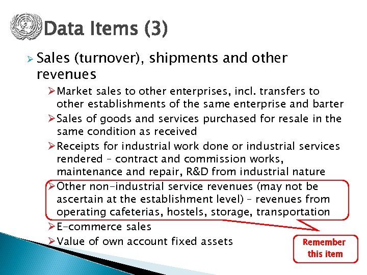Data Items (3) Ø Sales (turnover), shipments and other revenues Ø Market sales to
