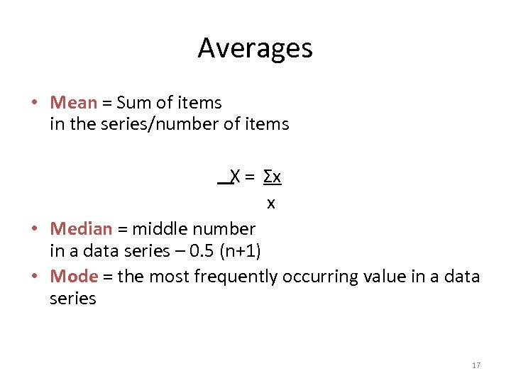 Averages • Mean = Sum of items in the series/number of items X =