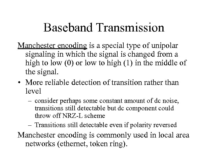 Baseband Transmission Manchester encoding is a special type of unipolar signaling in which the