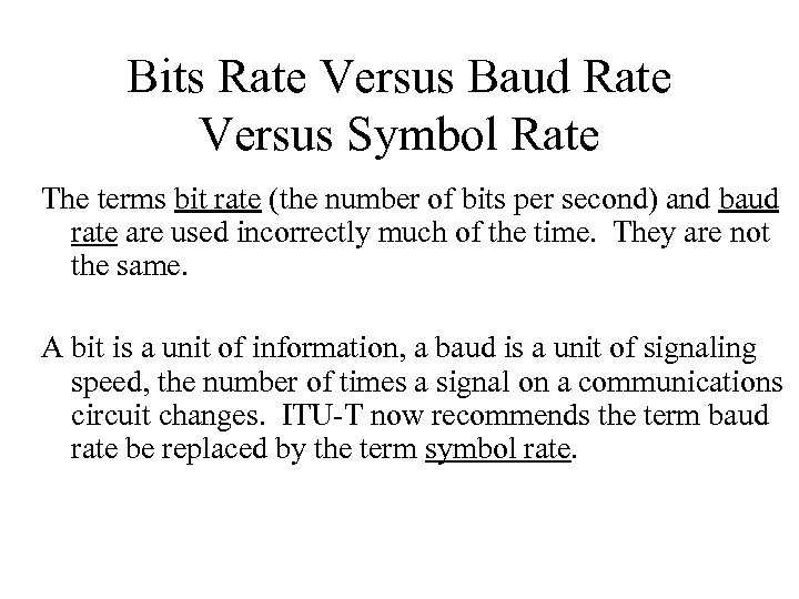 Bits Rate Versus Baud Rate Versus Symbol Rate The terms bit rate (the number