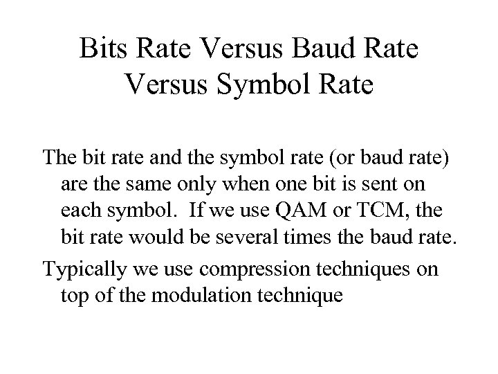 Bits Rate Versus Baud Rate Versus Symbol Rate The bit rate and the symbol