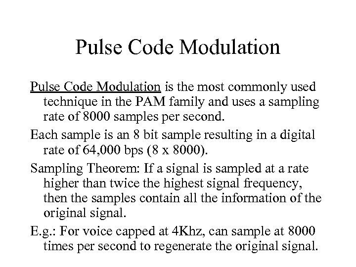Pulse Code Modulation is the most commonly used technique in the PAM family and