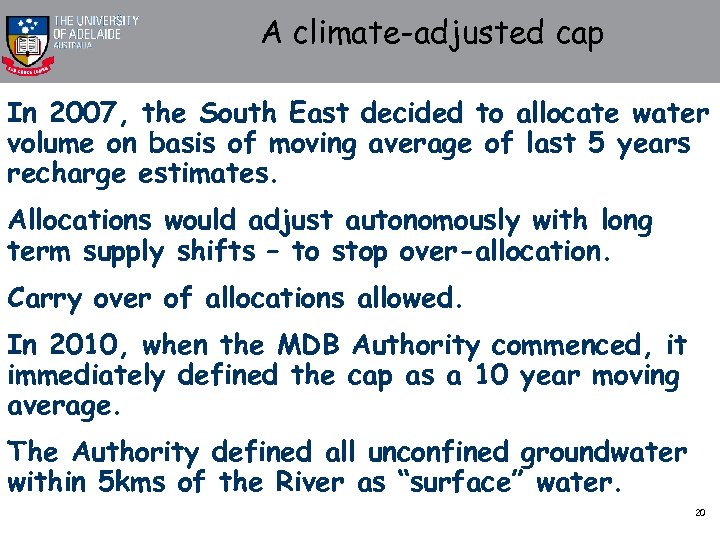 A climate-adjusted cap In 2007, the South East decided to allocate water volume on