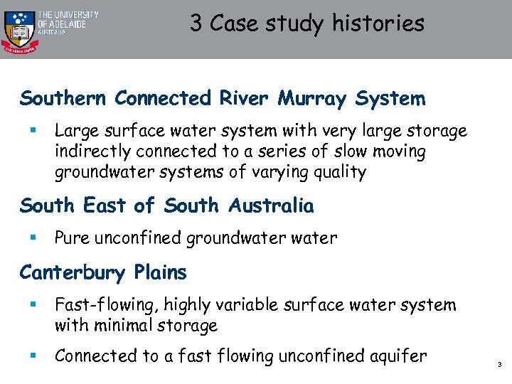 3 Case study histories Southern Connected River Murray System § Large surface water system