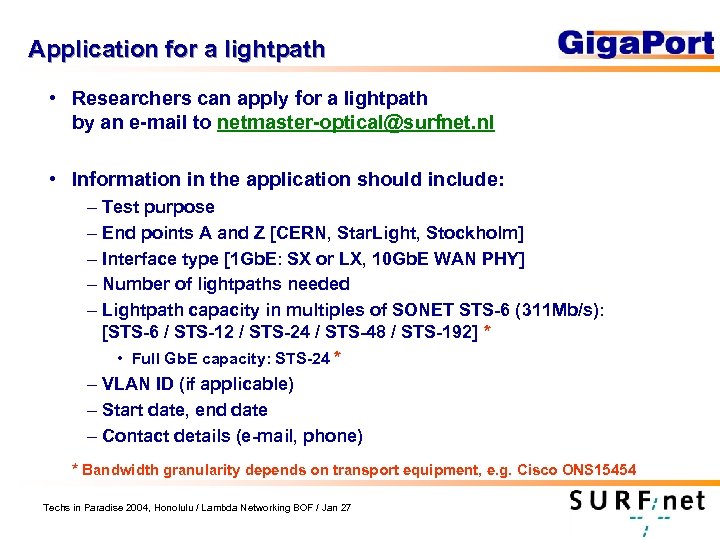 Application for a lightpath • Researchers can apply for a lightpath by an e-mail