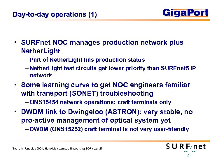 Day-to-day operations (1) • SURFnet NOC manages production network plus Nether. Light – Part