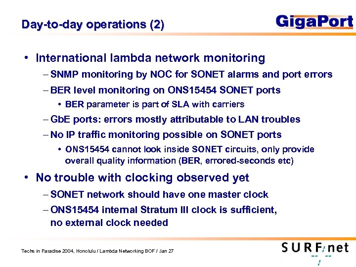 Day-to-day operations (2) • International lambda network monitoring – SNMP monitoring by NOC for