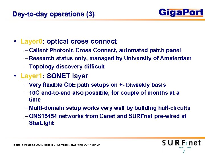 Day-to-day operations (3) • Layer 0: optical cross connect – Calient Photonic Cross Connect,