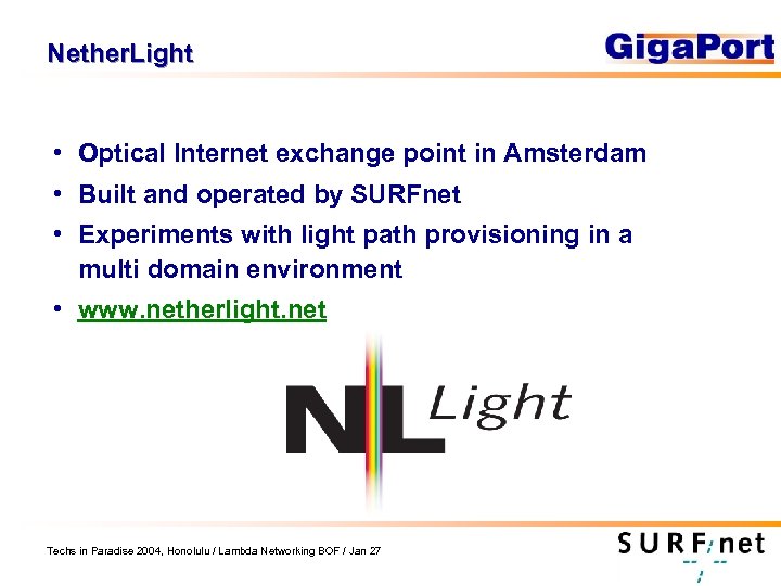 Nether. Light • Optical Internet exchange point in Amsterdam • Built and operated by