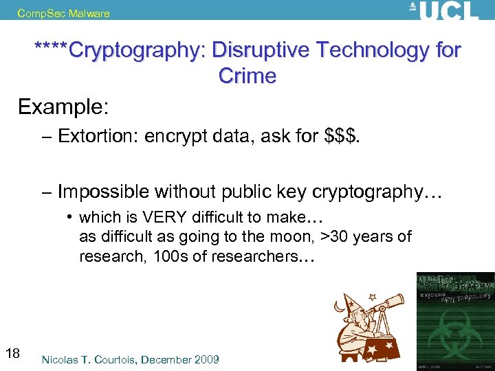 Comp. Sec Malware ****Cryptography: Disruptive Technology for Crime Example: – Extortion: encrypt data, ask