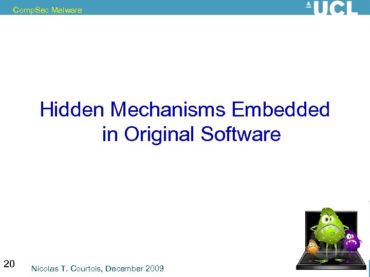 Comp. Sec Malware Hidden Mechanisms Embedded in Original Software 20 Nicolas T. Courtois, December