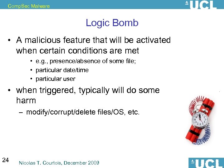 Comp. Sec Malware Logic Bomb • A malicious feature that will be activated when