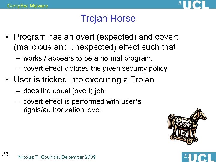 Comp. Sec Malware Trojan Horse • Program has an overt (expected) and covert (malicious