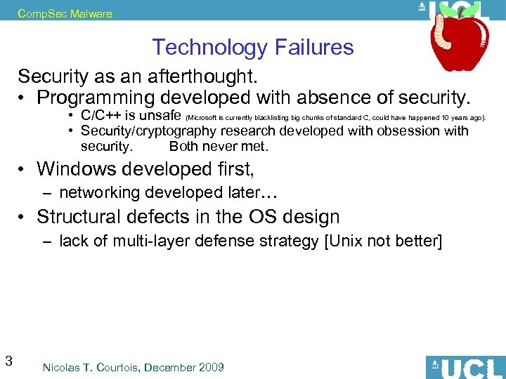 Comp. Sec Malware Technology Failures Security as an afterthought. • Programming developed with absence