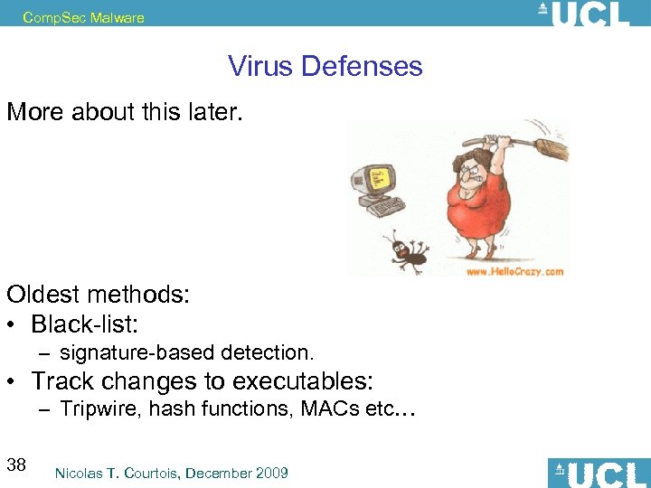 Comp. Sec Malware Virus Defenses More about this later. Oldest methods: • Black-list: –