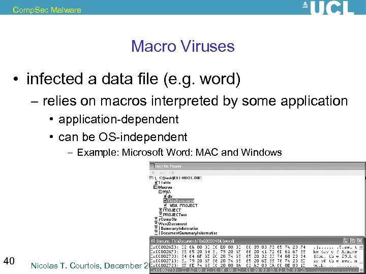 Comp. Sec Malware Macro Viruses • infected a data file (e. g. word) –