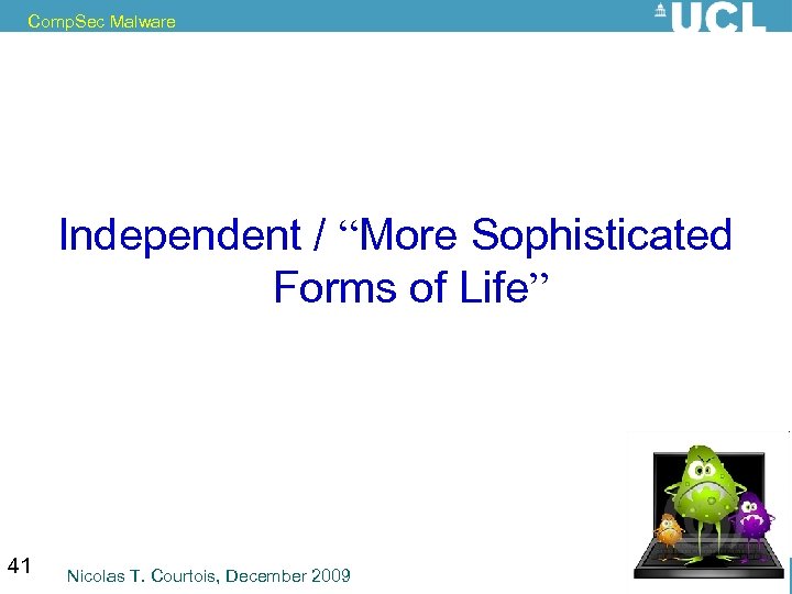 Comp. Sec Malware Independent / “More Sophisticated Forms of Life” 41 Nicolas T. Courtois,