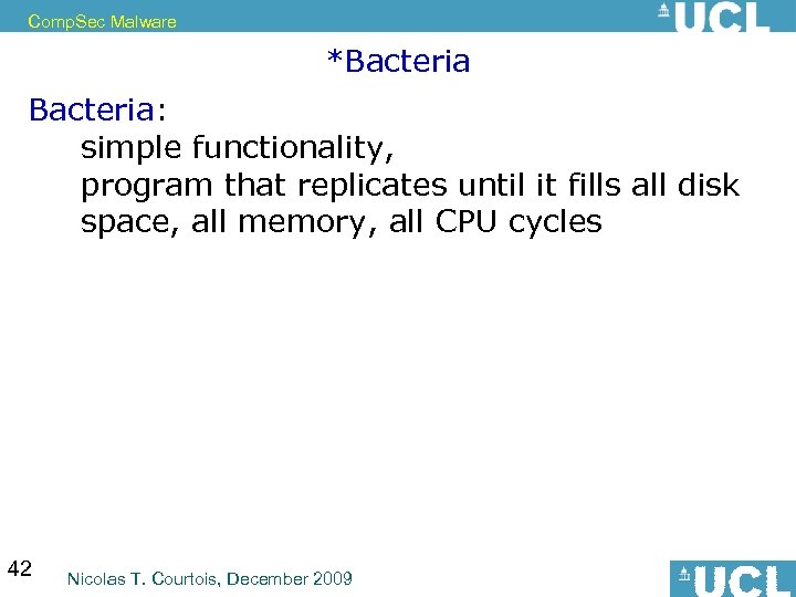 Comp. Sec Malware *Bacteria: simple functionality, program that replicates until it fills all disk