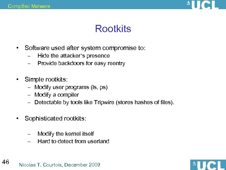 Comp. Sec Malware Rootkits • Software used after system compromise to: – – Hide