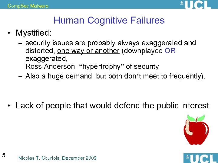 Comp. Sec Malware Human Cognitive Failures • Mystified: – security issues are probably always