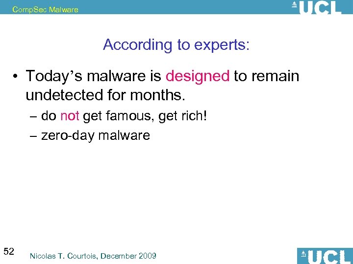 Comp. Sec Malware According to experts: • Today’s malware is designed to remain undetected