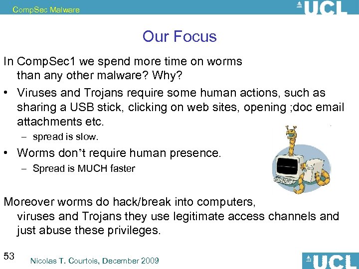 Comp. Sec Malware Our Focus In Comp. Sec 1 we spend more time on